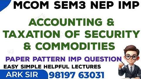 ACCOUNTING & TAXATION OF SECURITIES& COMMODITIES|Mcom sem3 nep|Imp Question paper|Mumbai University
