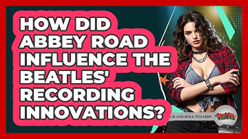 How Did Abbey Road Influence The Beatles