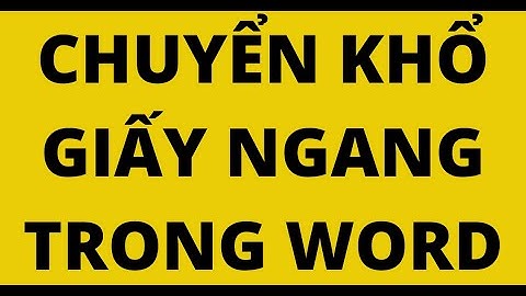 Hướng dẫn chuyển giấy ngang trong work