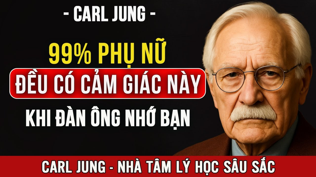 Bạn Sẽ Có Cảm Giác Tâm Linh Này Khi 1 Người Đàn Ông Đang Nhớ Bạn Điên Cuồng | Carl Jung