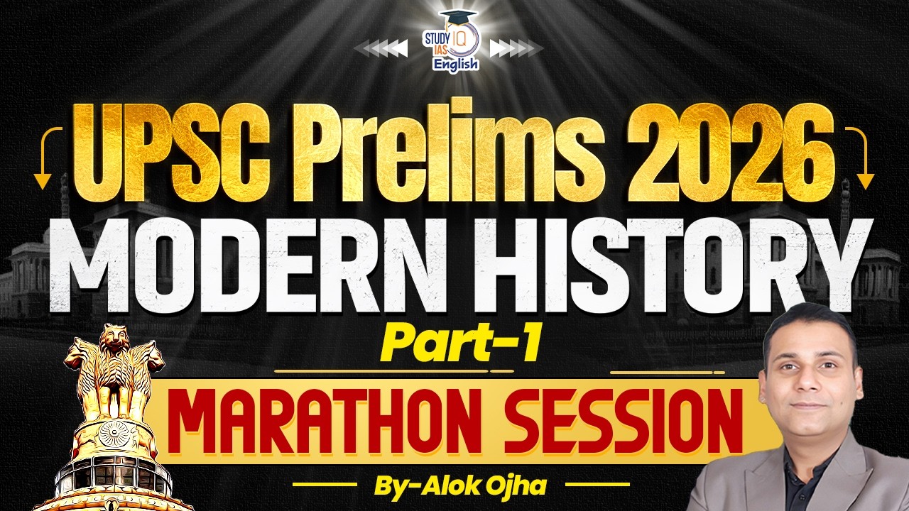 UPSC Prelims 2026 | Complete Modern History Marathon | By Alok Ojha | StudyIQ IAS English
