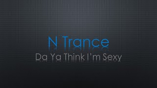 N Trance Da Ya Think I'm Sexy Lyrics