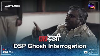 DSP Ghosh Interrogation Scene | Undekhi | @SonyLiv