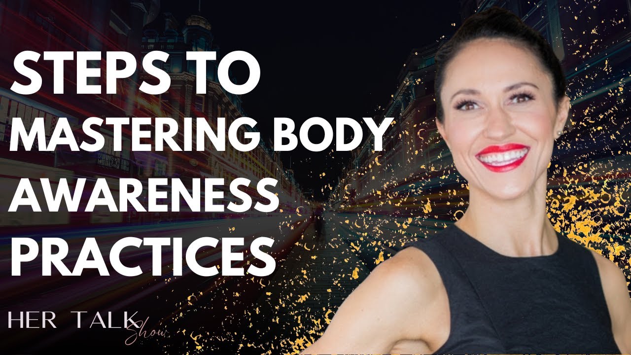 Steps to mastering body awareness practices | Lila Veronica - YouTube