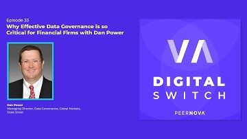 Digital Switch Eps 33 Why Effective Data Governance is so Critical for Financial Firms w/ Dan Power