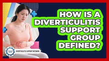 How Is A Diverticulitis Support Group Defined? - Diverticulitis Support Network