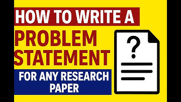 HOW TO WRITE A PROBLEM STATEMENT FOR ANY RESEARCH PAPER