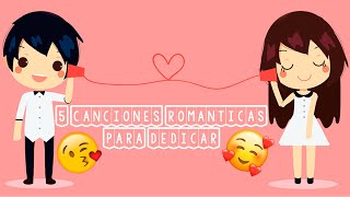 5 CANCIONES ❤️ ROMANTICAS PARA DEDICAR 😍 A TÚ NOVIO O NOVIA 😍