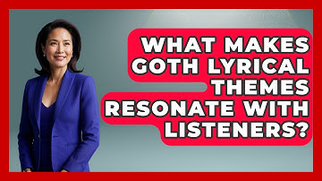 What Makes Goth Lyrical Themes Resonate With Listeners? | Goth Music Vault News