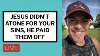 Jesus Didn't Atone for Your Sins, He Paid Them Off - Matt McMillen Ministries