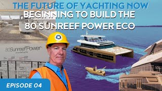 Documentary on Sunreef 80 Eco Catamaran 'The Future of Yachting Now' | EP4 Project Management