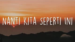 Nanti Kita Seperti Ini, Kau Rumahku, Runtuh (Lirik) - Batas Senja