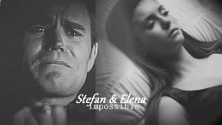 Stefan & Elena | Impossible