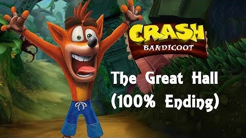 Crash Bandicoot N. Sane Trilogy Playthrough: The Great Hall (100% Ending)