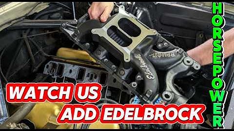 Adding EDELBROCK HORSEPOWER to our 