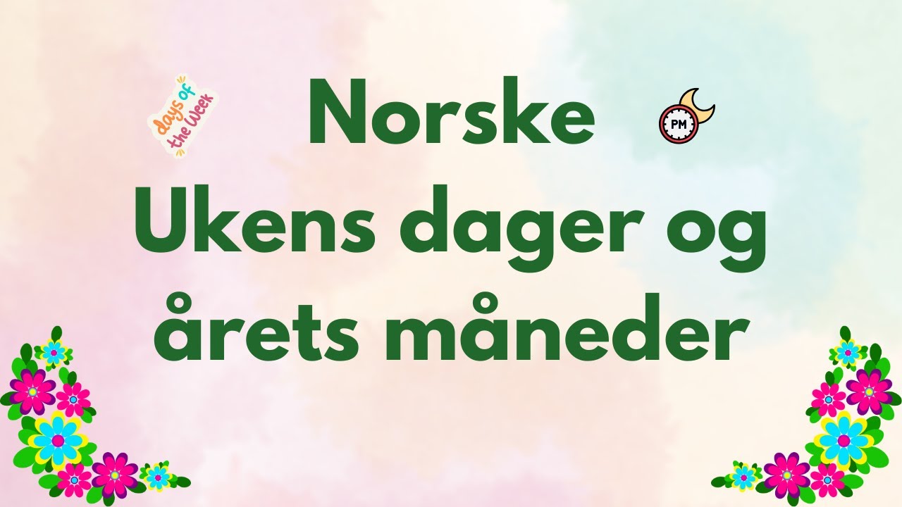 Norske ukedager og årets måneder: Lær på norsk