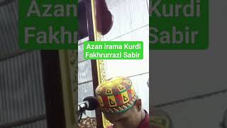 Azan Irama Kurdi - Fakhrurrazi Sabir シ