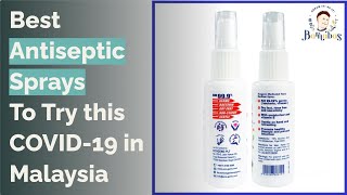 🌵 14 Best Antiseptic Sprays To Try this COVID-19 in Malaysia 🌵 14 Best Antiseptic Sprays To Try this COVID-19 in Malaysia