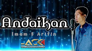 ANDAIKAN (Imam S Arifin) || cover by Agung ACK