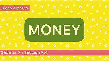Class 3 Maths | Money Addition | Ch : 7 Money, Session 7.4