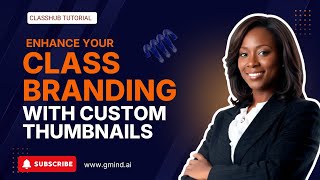 How to Create Custom Class Thumbnails in Class Hub | GMind AI Tutorial