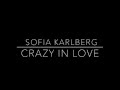 Crazy In Love Cover by Sofia Karlberg