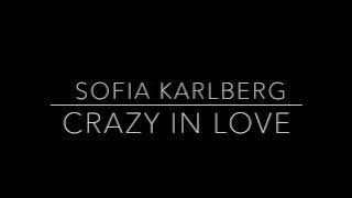 Crazy In Love Cover by Sofia Karlberg
