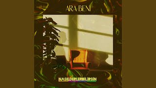 Ara Beni - Nasil Derler Bilirsin