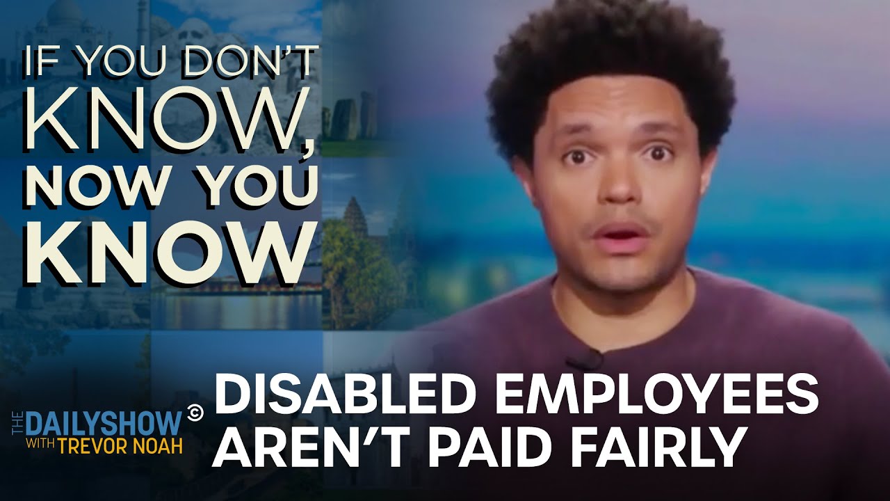 The Subminimum Wage Disability Pay Loophole - If You Don’t Know, Now You Know | The Daily Show