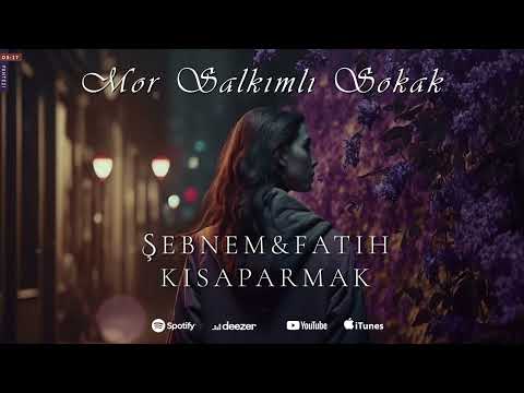 Şebnem&Fatih Kısaparmak - Mor Salkımlı Sokak