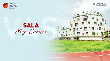 VAS Sala Campus Intro | Việt Úc Sala - Trường Quốc tế song ngữ chuẩn Cambridge hàng đầu quận 2