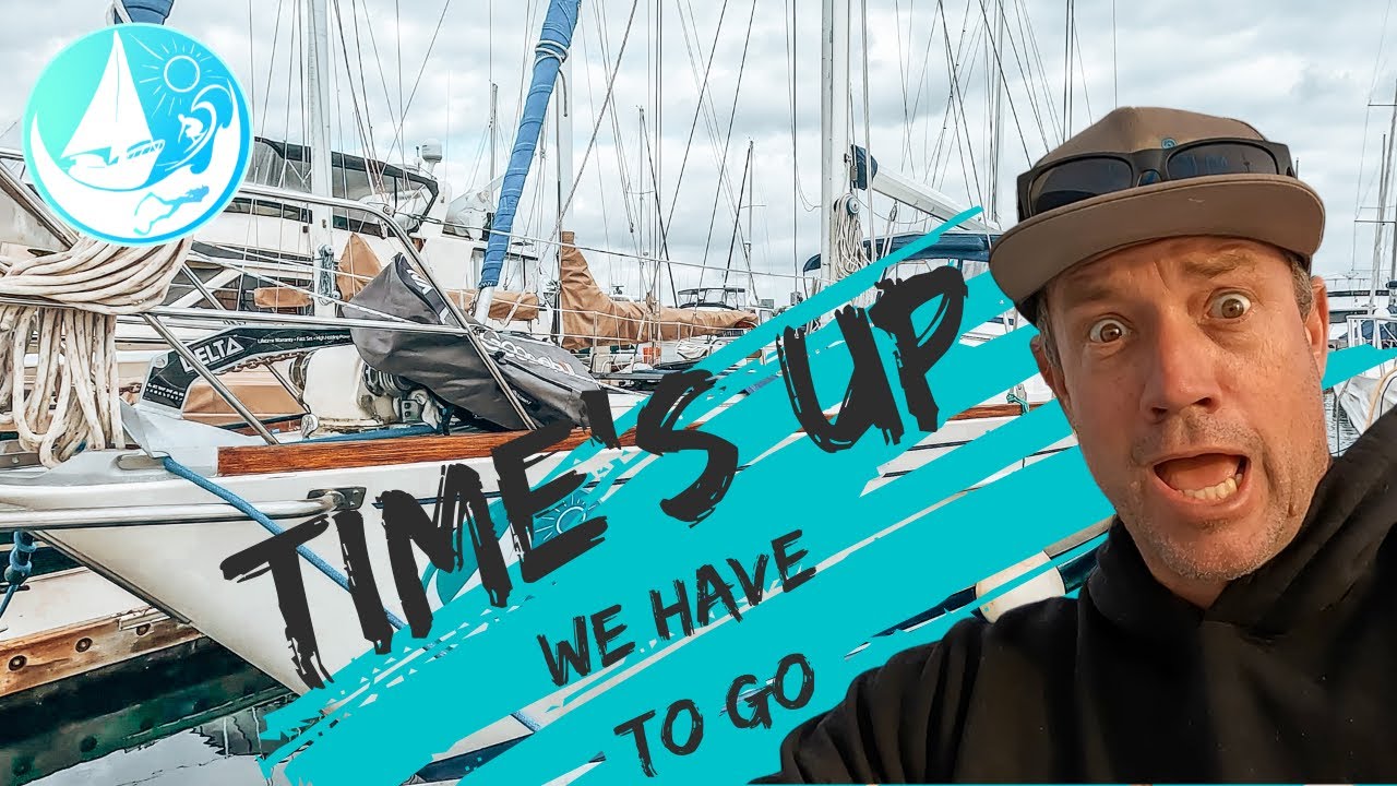 Time is up!!!! SAILING to Mexico | SAILING CATALPA II