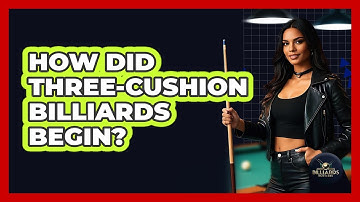 How Did Three-Cushion Billiards Begin? - Billiards Hustlers