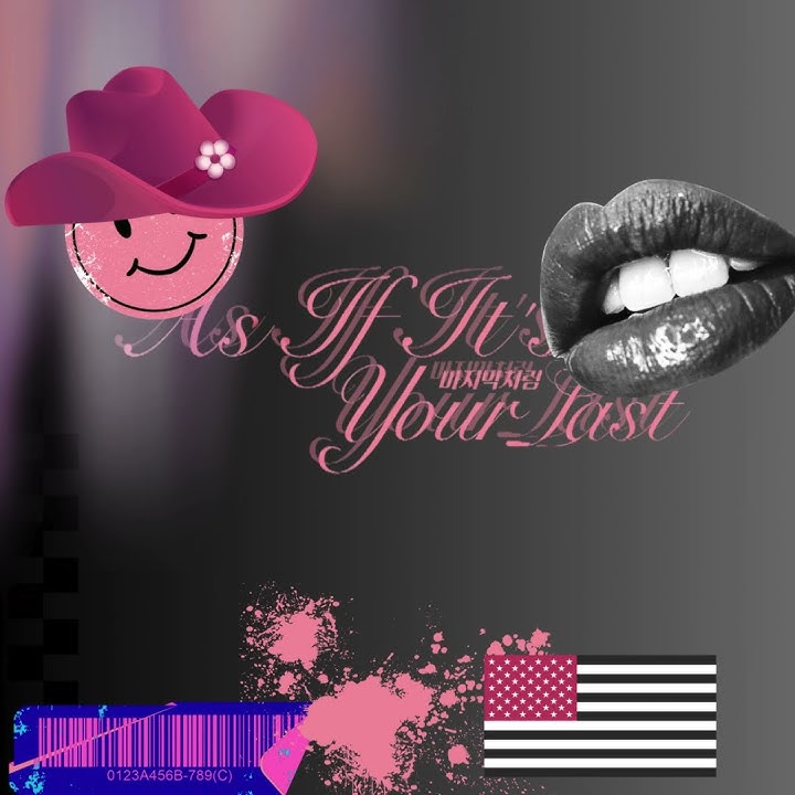 마지막처럼 (AS IF IT'S YOUR LAST)
