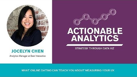 What Online Dating Can Teach You About Measuring Your User Experience - Jocelyn Chen
