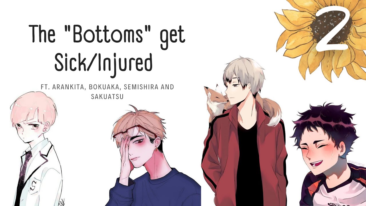 The "Bottoms" get Sick/Injured pt 2/5 - AranKita, BokuAka[...] | Hurt/Comfort | Haikyuu texts