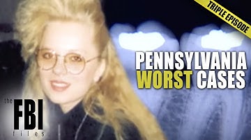 Most Scary Pennsylvania Criminal Cases | TRIPLE EPISODE | FBI Files