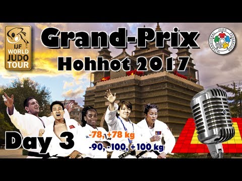 Judo Grand-Prix Hohhot 2017: Day 3 - Final Block