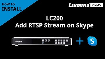 [InstallAV] LC200 How to Add CaptureVision System RTSP Stream on Skype | Lumens ProAV