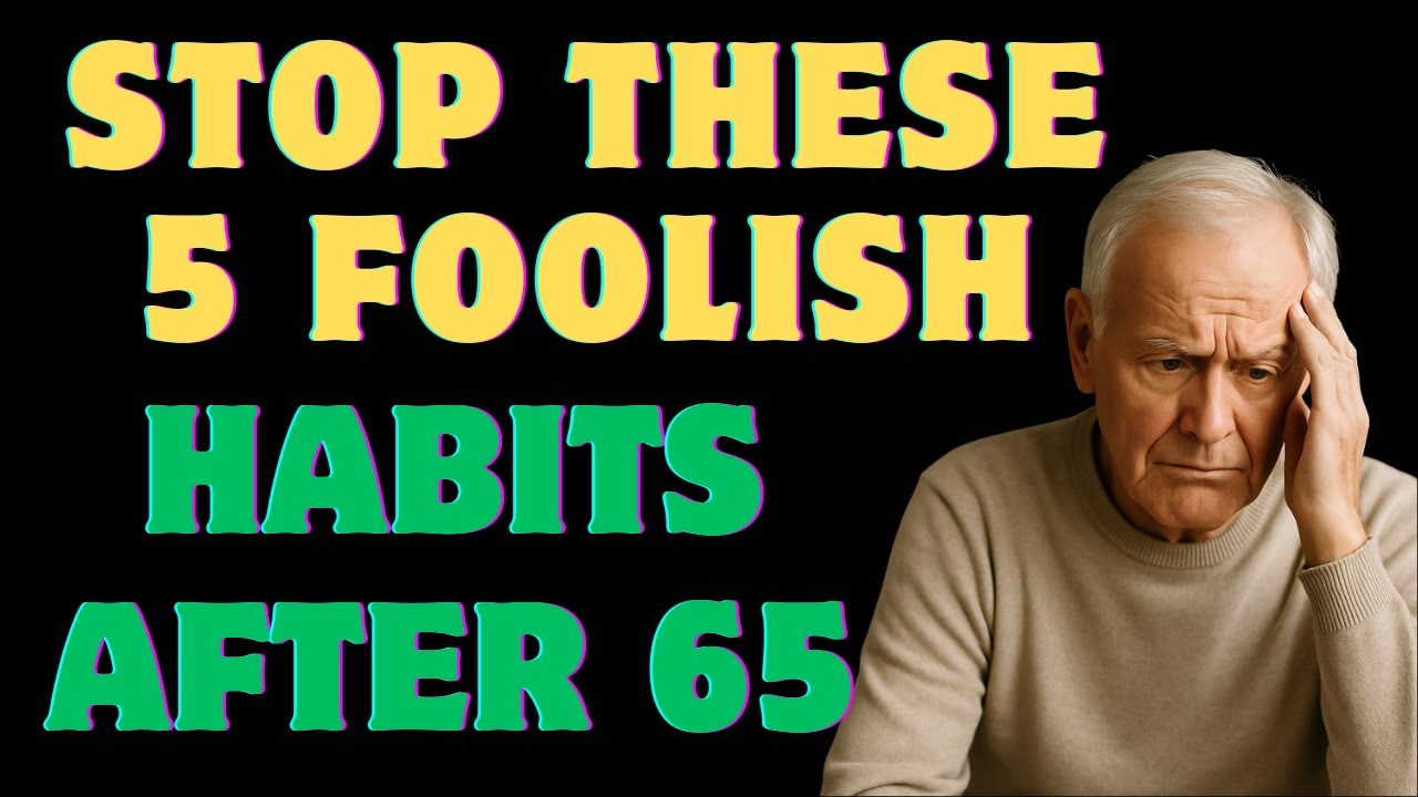 Stop These 5 Foolish Habits After 65 — They’re Quietly Stealing Your Joy and Health|