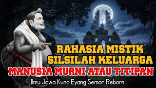 Download Lagu Rahasia Mistik Silsilah Keluarga: Ternyata Bukan Manusia Murni? | Ilmu Jawa Kuno Semar Reborn MP3