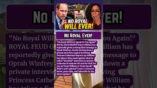 ROYAL SHOCK: NO ROYAL WILL EVER! Prince William Reportedly Sends Final Message to Oprah Winfrey