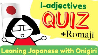 Japanese Lesson #33b : I-adjectives QUIZ! [WITH ROMAJI]