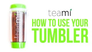 How To Use Your Teami Tumbler