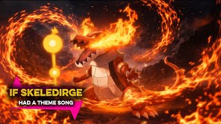If Skeledirge Had A Theme Song - The Fire That Remembers (Epic Pokémon Song)