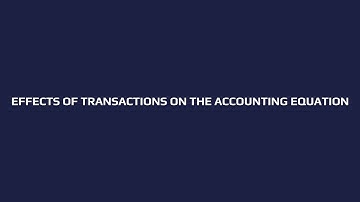 The effects of transactions on the accounting equation | Step by Step guide