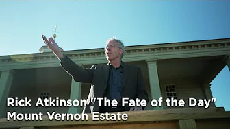 Rick Atkinson "The Fate of the Day" Mount Vernon Estate