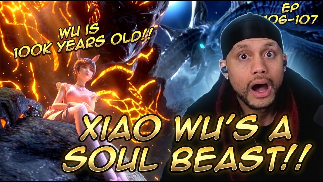 XIAO WU IS A SOUL BEAST!?! MAJOR LORE DROP!! Soul Land Ep 106-107 Reaction!