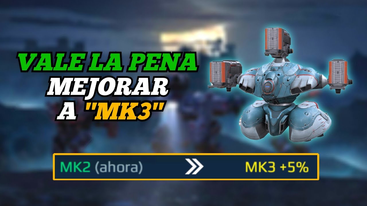 VALE LA PENA MEJORAR A MK3? | WAR ROBOTS
