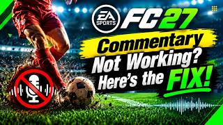 FC 27 Commentary Not Working? Here’s the FIX!